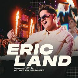 Ao Vivo em Fortaleza - EP 01 - Eric Land