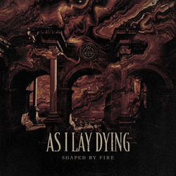 Shaped by Fire - As I Lay Dying