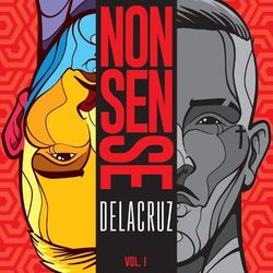 Nonsense, Vol. 1 - Delacruz