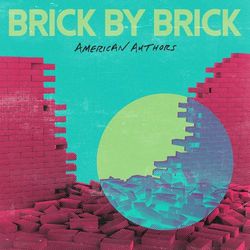 Brick By Brick - American Authors