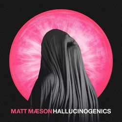 Hallucinogenics - Matt Maeson