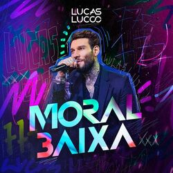 Moral Baixa (Ao Vivo) - Lucas Lucco