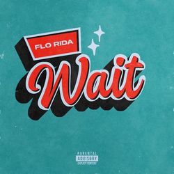 Wait - Flo Rida