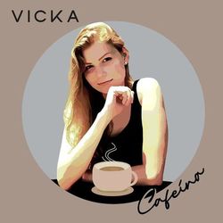 Cafeína - Vicka