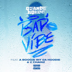 Bad Vibe (feat. A Boogie Wit da Hoodie & 2 Chainz) - Quando Rondo