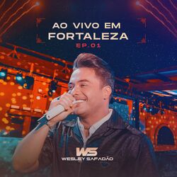 Wesley Safadão Ao Vivo em Fortaleza - EP.01 - Wesley Safadão