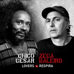 Lovers + Respira - Chico César