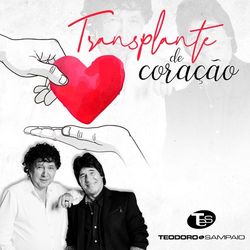 Teodoro e Sampaio - Transplante de Coração