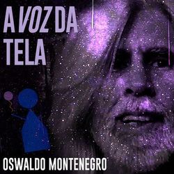 A Voz da Tela - Oswaldo Montenegro