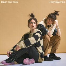 I Can't Grow Up - Tegan And Sara