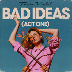 Bad Ideas (Act One) - Tessa Violet