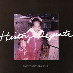 History Repeats - Brittany Howard