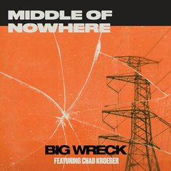 Middle of Nowhere (feat. Chad Kroeger) - Big Wreck