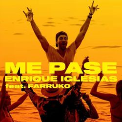 ME PASE (feat. Farruko) - Enrique Iglesias