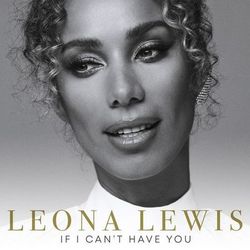 If I Can't Have You - Leona Lewis
