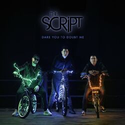 Dare You To Doubt Me - The Script