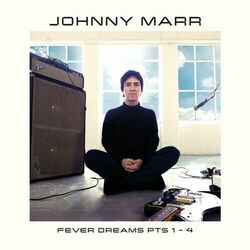 Fever Dreams Pts 1 - 4 - Johnny Marr