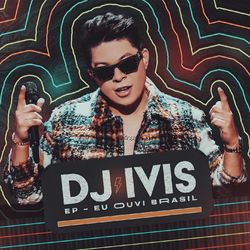 Eu Ouvi Brasil - DJ Ivis