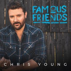 Famous Friends - Chris Young