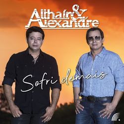 Sofri Demais - Althaír e Alexandre