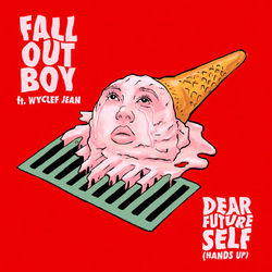 Dear Future Self (Hands Up) - Fall Out Boy