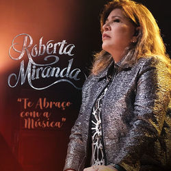 Te Abraço Com a Música - Roberta Miranda