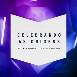 Celebrando As Origens - Mahmundi
