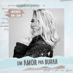 Um Amor Pra Durar - Ana Clara