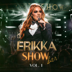 Show Bar, Vol. 1 (Ao Vivo) - Erikka