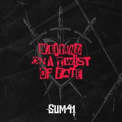 Waiting On A Twist Of Fate - Sum 41