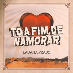 Tô A Fim De Namorar - Lauana Prado