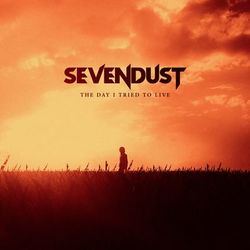 The Day I Tried To Live - Sevendust