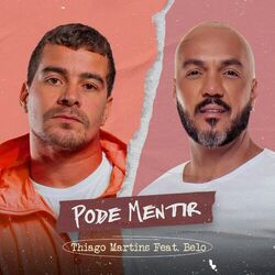 Pode Mentir (feat. Belo) - Thiago Martins