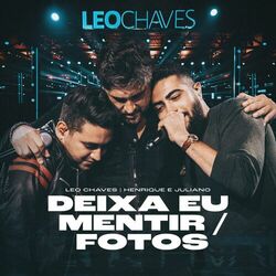 Deixa Eu Mentir / Fotos (Ao Vivo) - Leo Chaves