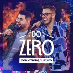 Dom Vittor & Gustavo - Do Zero (Ao Vivo)