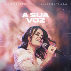 A Sua Voz (Ao Vivo) - Ana Paula Valadão