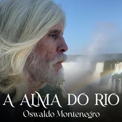 A Alma do Rio - Oswaldo Montenegro