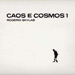 Caos e Cosmos 1 - Rogério Skylab