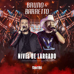 Nível de Largado (Live In Curitiba) - Bruno e Barretto