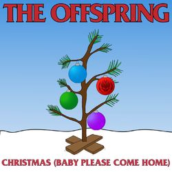 Christmas (Baby Please Come Home) - The Offspring