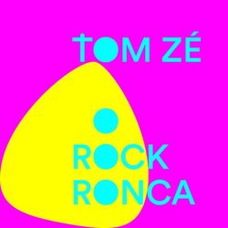 O Rock Ronca - Tom Zé