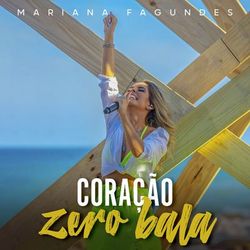 Coração Zero Bala - Mariana Fagundes
