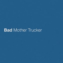 Bad Mother Trucker - Eric Church