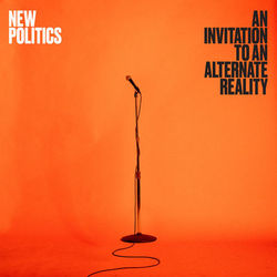 An Invitation to an Alternate Reality - New Politics