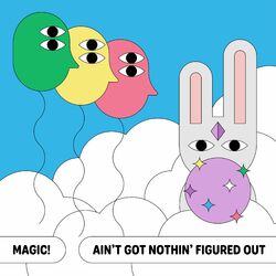 Ain't Got Nothin' Figured Out - Magic