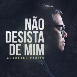 Anderson Freire - Não Desista de Mim