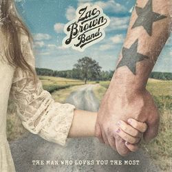 The Man Who Loves You The Most - Zac Brown Band