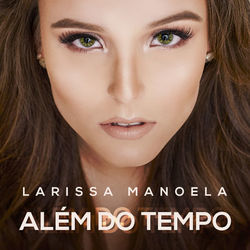 Além do Tempo - Larissa Manoela