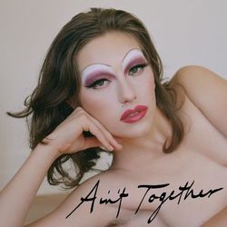 Ain't Together - King Princess