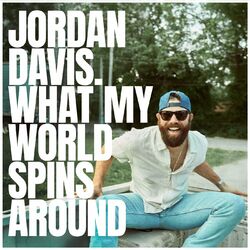 What My World Spins Around - Jordan Davis